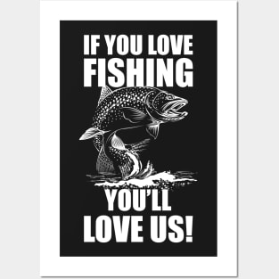 If You Love Fishing, You'll Love Us! Posters and Art